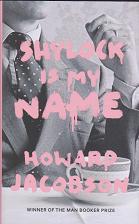 Shylock is my Name by Howard  Jacobson